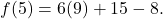 \[ f(5) = 6(9) + 15 - 8. \]