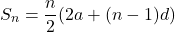 \[ S_n = \frac{n}{2}(2a + (n-1)d) \]