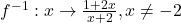 f^{-1}: x \to \frac{1+2x}{x+2}, x \neq -2