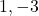 1, -3