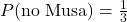 P(\text{no Musa}) = \frac{1}{3}