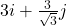 3i + \frac{3}{\sqrt{3}}j