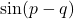 \sin(p - q)