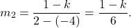 \[ m_2 = \frac{1 - k}{2 - (-4)} = \frac{1 - k}{6}. \]