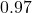 0.97