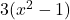 3(x^2 - 1)