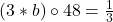(3*b) \circ 48 = \frac{1}{3}