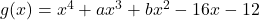 g(x) = x^4 + ax^3 + bx^2 - 16x - 12