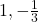 1, -\frac{1}{3}