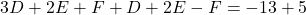 \[ 3D + 2E + F + D + 2E - F = -13 + 5 \]