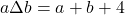a \Delta b = a + b + 4