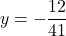 \[ y = -\frac{12}{41} \]