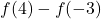 f(4) - f(-3)