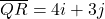 \overline{QR} = 4i + 3j