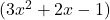 (3x^2 + 2x - 1)