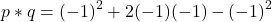 \[ p * q = (-1)^2 + 2(-1)(-1) - (-1)^2 \]