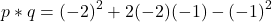\[ p * q = (-2)^2 + 2(-2)(-1) - (-1)^2 \]