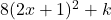 8(2x+1)^2 + k