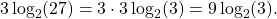 \[    3 \log_2(27) = 3 \cdot 3 \log_2(3) = 9 \log_2(3).    \]