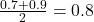 \frac{0.7 + 0.9}{2} = 0.8