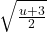 \sqrt{\frac{u + 3}{2}}