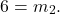 \[ 6 = m_2. \]
