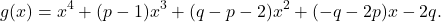 \[ g(x) = x^4 + (p - 1)x^3 + (q - p - 2)x^2 + (-q - 2p)x - 2q. \]