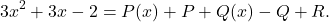 \[ 3x^2 + 3x - 2 = P(x) + P + Q(x) - Q + R. \]