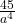 \frac{45}{a^4}