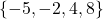 \{-5, -2, 4, 8\}