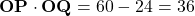 \[    \mathbf{OP} \cdot \mathbf{OQ} = 60 - 24 = 36    \]