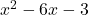 x^2 - 6x - 3