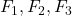 F_1, F_2, F_3