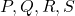 P, Q, R, S