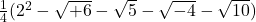 \frac{1}{4}(2^2 - \sqrt{+6} - \sqrt{5} - \sqrt{-4} - \sqrt{10})