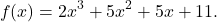 \[ f(x) = 2x^3 + 5x^2 + 5x + 11. \]