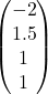 \begin{pmatrix} -2 \\ 1.5 \\ 1 \\ 1 \end{pmatrix}