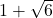 1 + \sqrt{6}