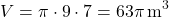\[ V = \pi \cdot 9 \cdot 7 = 63\pi \, \text{m}^3 \]