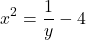 \[ x^2 = \frac{1}{y} - 4 \]