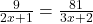 \frac{9}{2x+1} = \frac{81}{3x+2}