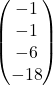 \begin{pmatrix} -1 \\ -1 \\ -6 \\ -18 \end{pmatrix}