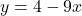 y = 4 - 9x