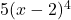 5(x - 2)^4