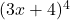 (3x+4)^4