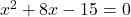 x^2+8x-15=0