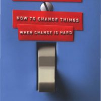 Switch: How to Change Things When Change Is Hard, by Chip Heath and Dan Heath