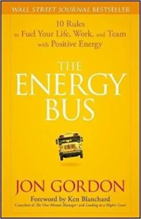 PDF Download: The Energy Bus: 10 Rules to Fuel Your Life, Work, and Team with Positive Energy, by Jon Gordon and Ken Blanchard