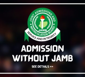 ADMISSION WITHOUT JAMB