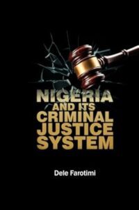 ele Farotimi Pdf, Nigeria and Its Criminal Justice pdf